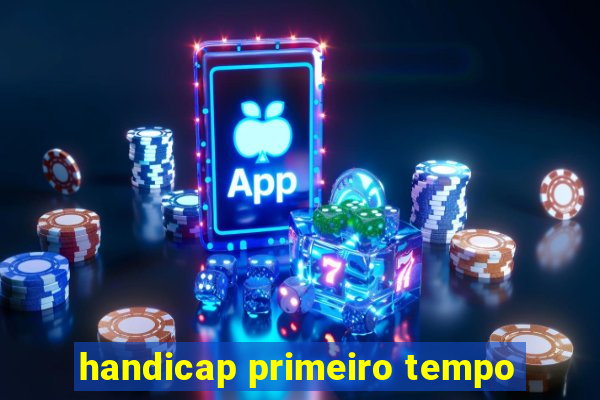 handicap primeiro tempo